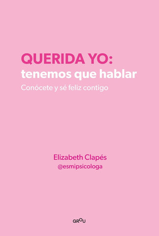 QUERIDA YO: TENEMOS QUE HABLAR.. | Elizabeth Clapés