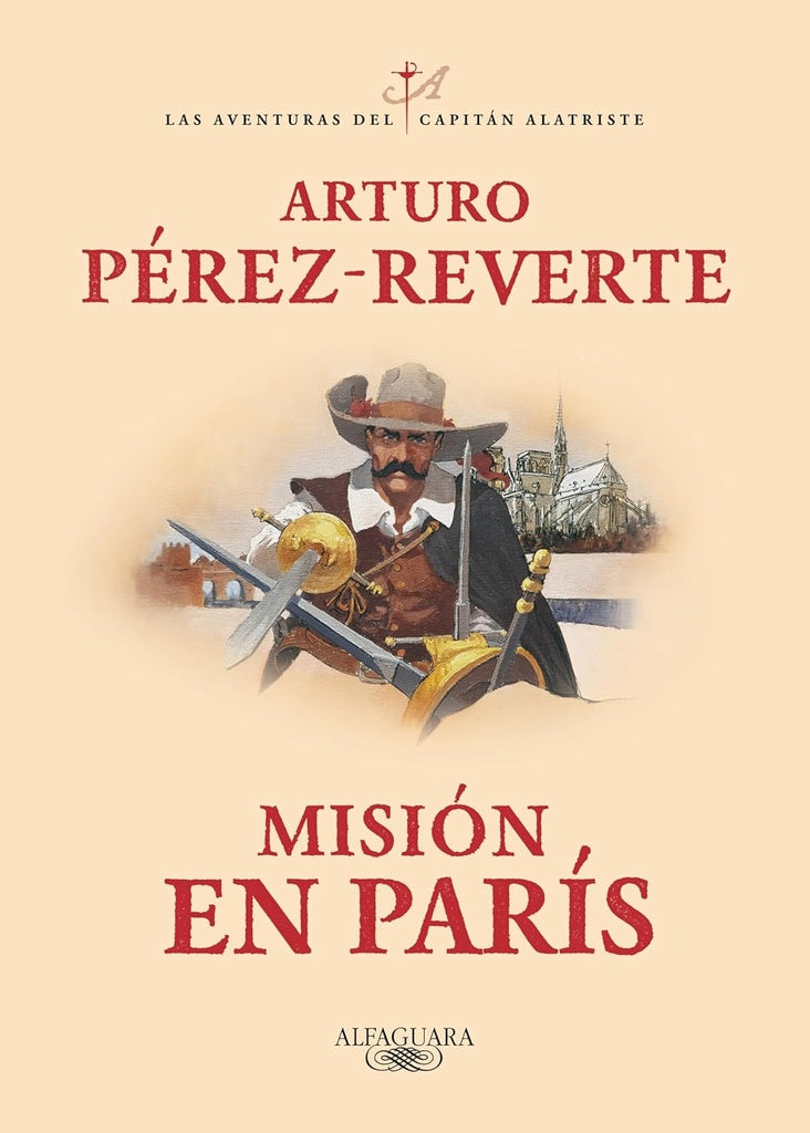 MISIÓN EN PARÍS (LAS AVENTURAS DEL CAPITÁN ALATRISTE 8).. | Arturo Pérez Reverte