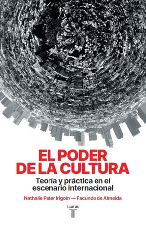 EL PODER DE LA CULTURA.. | Facundo de Almeida, Nathalie Peter Irigoin