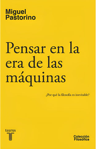 PENSAR EN LA ERA DE LAS MÁQUINAS.. | Miguel  Pastorino