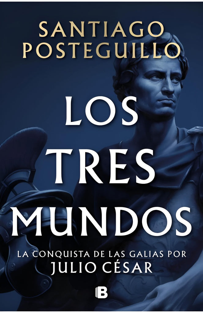 LOS TRES MUNDOS (SERIE JULIO CÉSAR 3).. | Santiago Posteguillo