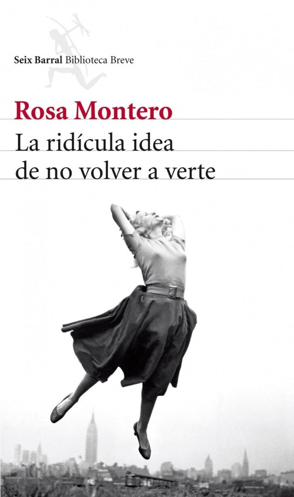 LA RIDÍCULA IDEA DE NO VOLVER A VERTE.. | Rosa Montero