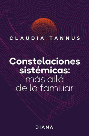 CONSTELACIONES SISTEMATICAS: MAS ALLA DE LO FAMILIAR.. | CLAUDIA TANNUS