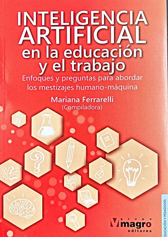 INTELIGENCIA ARTIFICIAL EN LA EDUCACIÓN Y EL TRABAJO.. | MARIANA  FERRARELLI