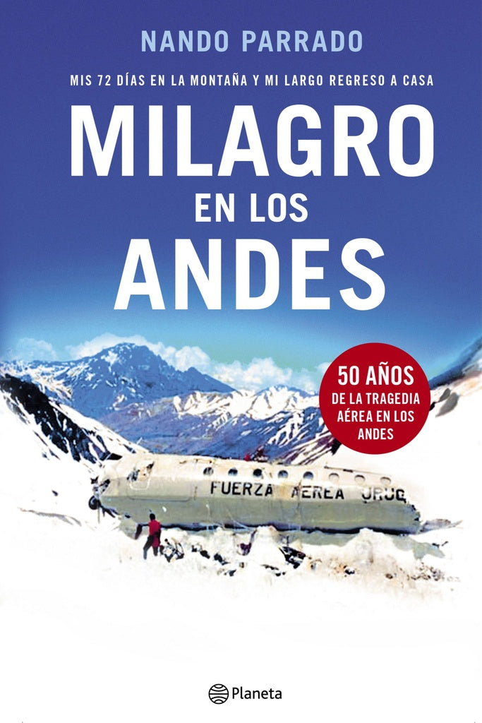 MILAGRO EN LOS ANDES  MIS 72 DÍAS EN LA MONTAÑA Y MI LARGO REGRESO A CASA | Nando Parrado