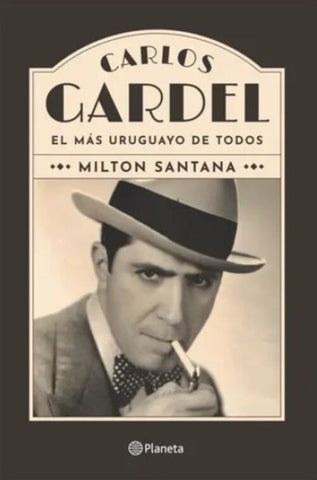 CARLOS GARDEL. EL MAS URUGUAYO DE TODOS.. | MILTON SANTANA