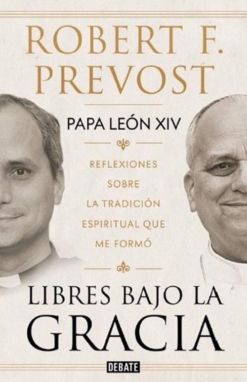 LIBRES BAJO LA GRACIA | Robert F.  Prevost