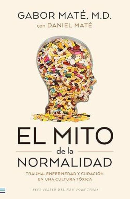EL MITO DE LA NORMALIDAD.. | Gabor Maté