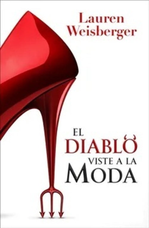 EL DIABLO VISTE A LA MODA.. | Lauren Weisberger