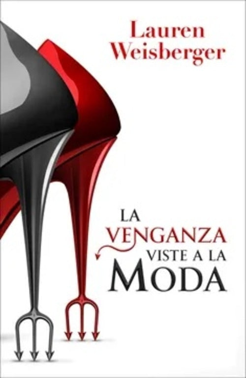 LA VENGANZA VISTE A LA MODA. EL DIABLO VISTE A LA MODA 02.. | Lauren Weisberger