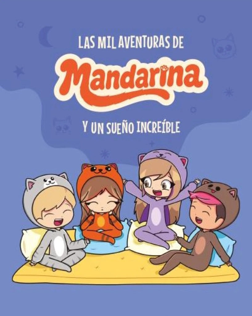 MIL AVENTURAS DE MANDARINA Y UN SUEÑO INCREIBLE..