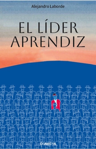 EL LÍDER APRENDIZ.. |  Alejandro  Laborde