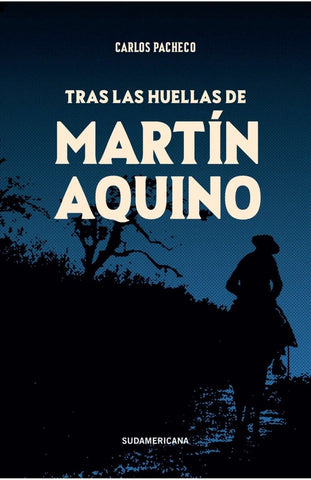 TRAS LAS HUELLAS DE MARTÍN AQUINO.. | Carlos Pacheco
