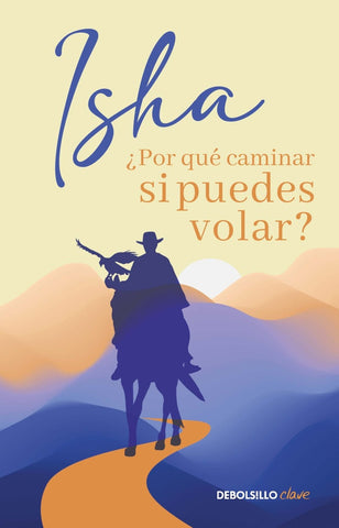POR QUÉ CAMINAR SI PUEDES VOLAR.. | Isha