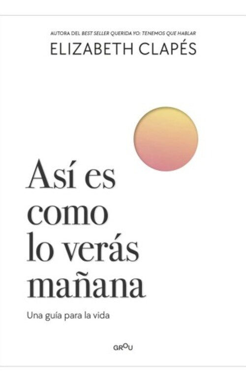 ASI ES COMO LO VERAS MAÑANA.. | ELISABETH CLAPES