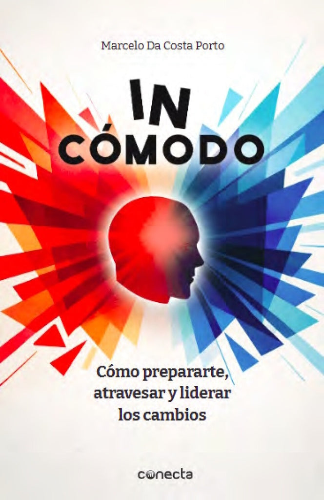 IN-CÓMODO. CÓMO PREPARARTE, ATRAVESAR Y LIDERAR LOS CAMBIOS.. | Marcelo  Da Costa Porto