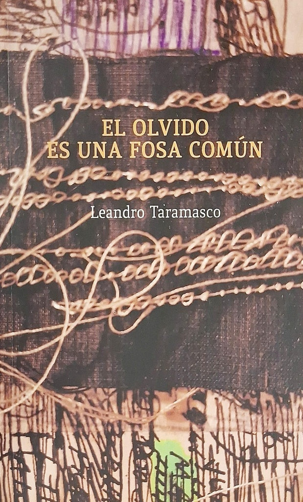 EL OLVIDO ES UNA FOSA COMÚN | LEANDRO TARAMASCO