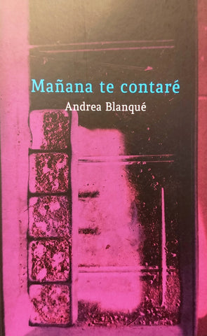 MAÑANA TE CONTARÉ | Andrea Blanqué