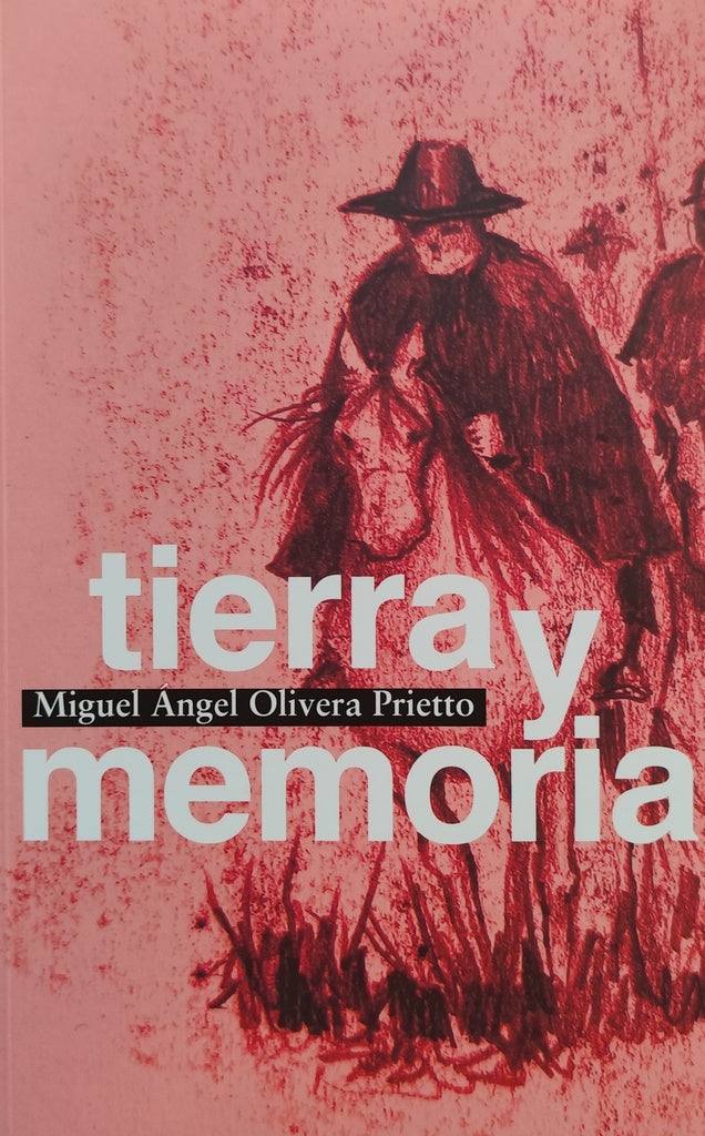 TIERRA Y MEMORIA | MIGUEL ANGEL OLIVERA PRIETTO