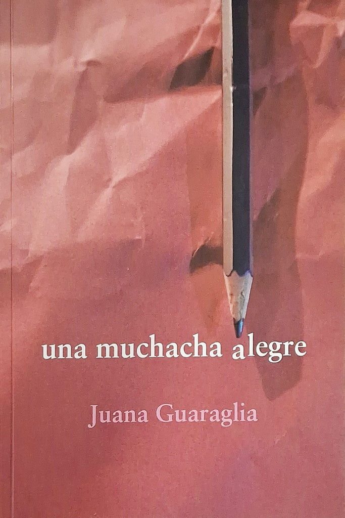 UNA MUCHACHA ALEGRE | JUANA GUARAGLIA