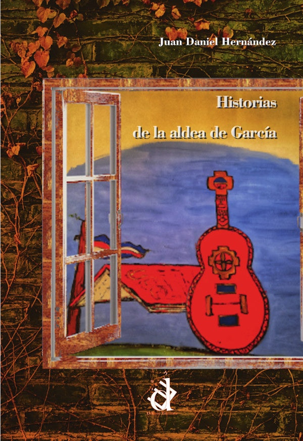 Historias de la aldea de García | Juan Daniel  Hernández