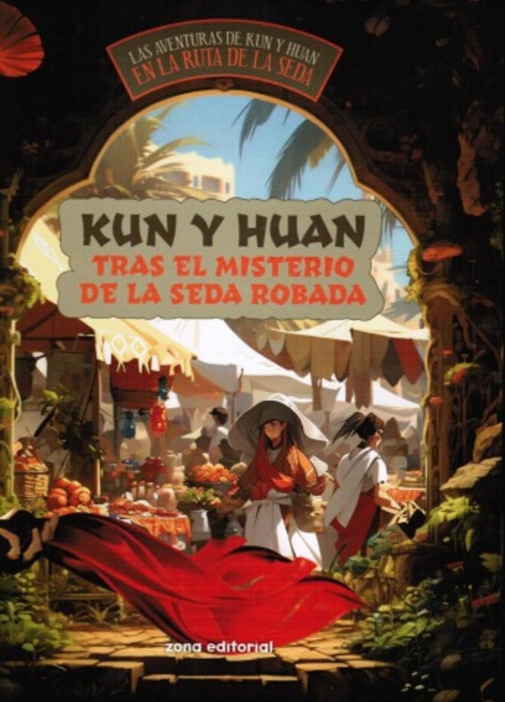 KUN Y HUAN TRAS EL MISTERIO DE LA SEDA ROBADA.. |  RENE FERRARO