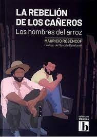 LA REBELION DE LOS CAÑEROS*.. | Mauricio Rosencof