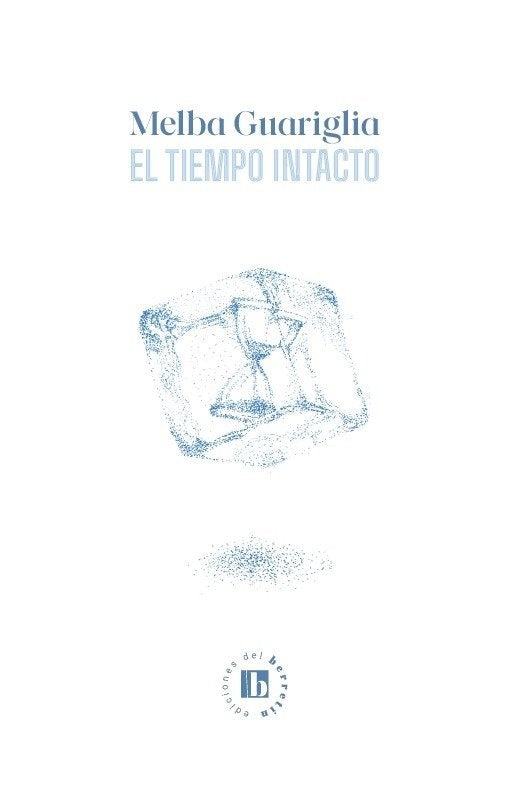 EL TIEMPO INTACTO.. | Melba Guariglia