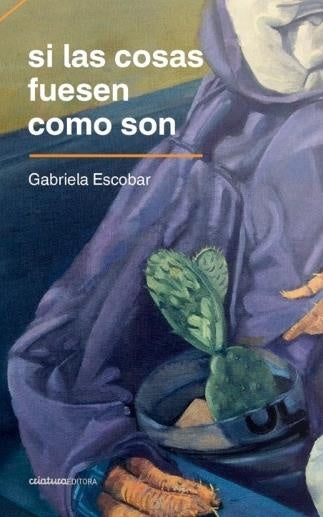 SI LAS COSAS FUESEN COMO SON.. | GABRIELA ESCOBAR