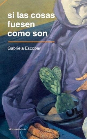 SI LAS COSAS FUESEN COMO SON.. | GABRIELA ESCOBAR