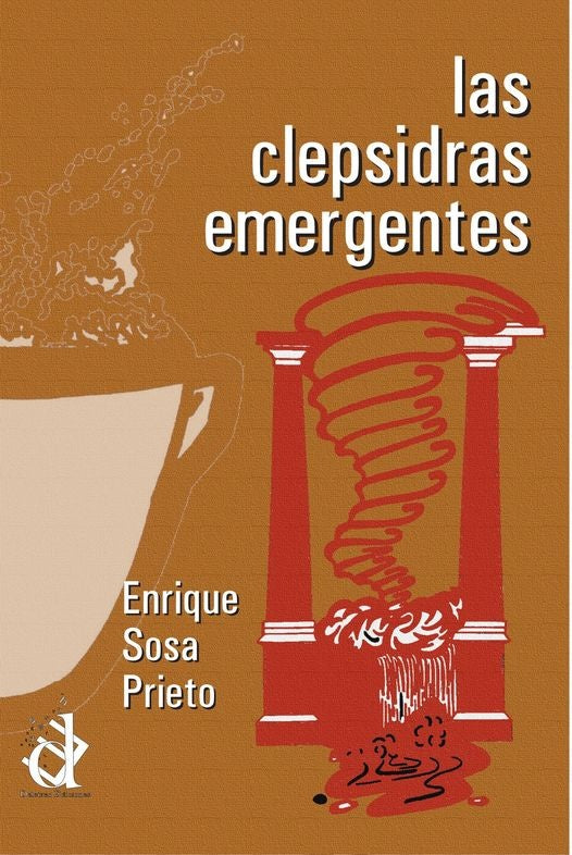 Las clepsidras emergentes | Enrique Sosa Prieto