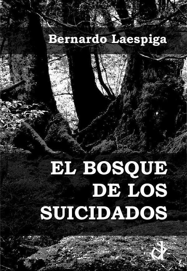 El bosque de los suicidados | Bernardo Laespiga