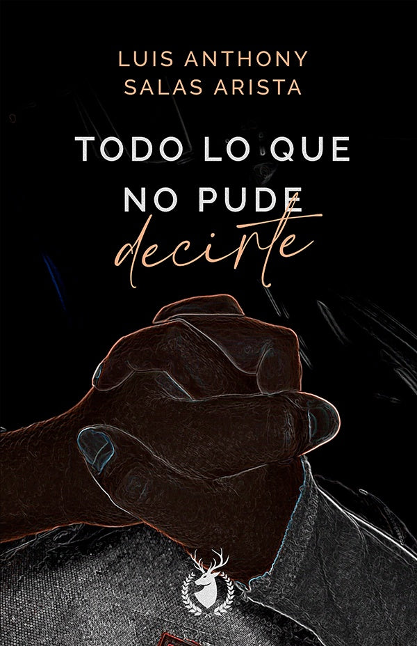 Todo lo que no pude decirte | Luis Anthony Salas Arista