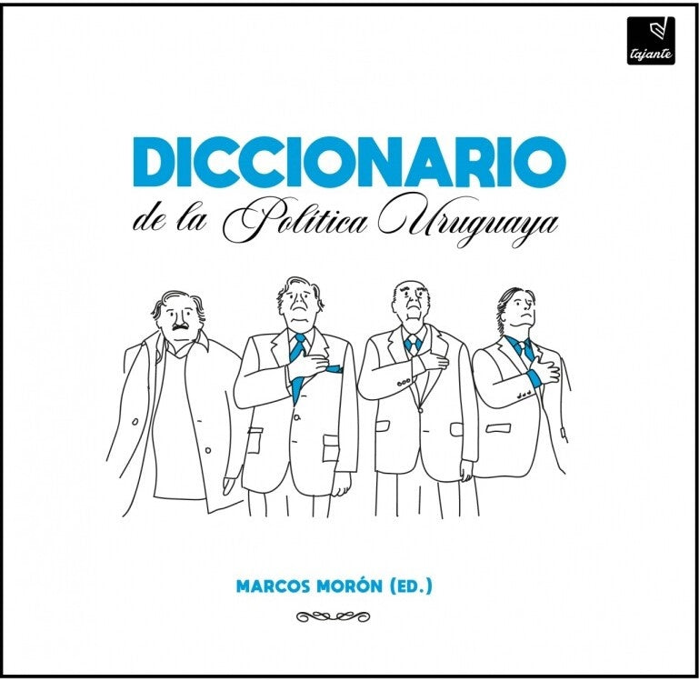DICCIONARIO DE LA POLITICA URUGAYA.. | MARCOS MORON
