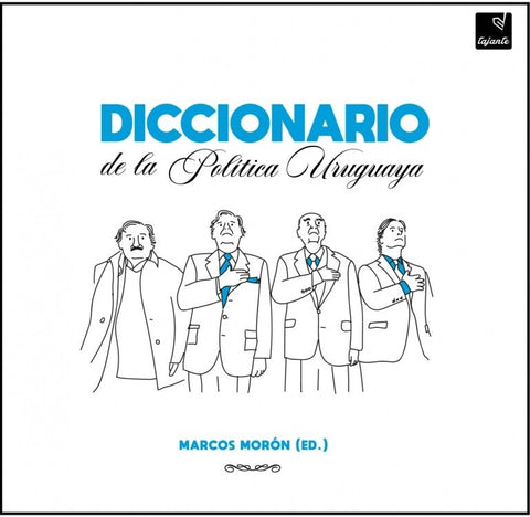 DICCIONARIO DE LA POLITICA URUGAYA.. | MARCOS MORON