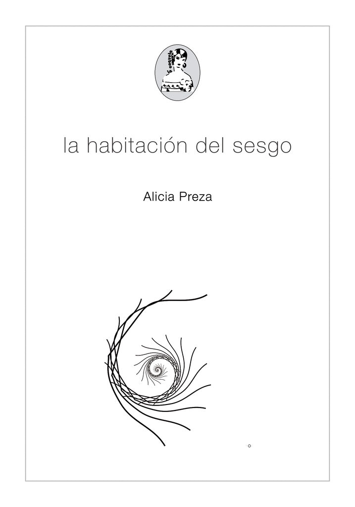 LA HABITACION DEL SESGO.. | ALICIA PREZA