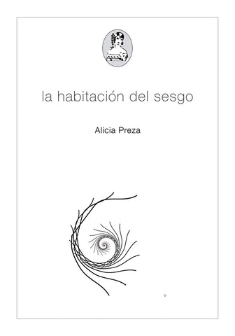 LA HABITACION DEL SESGO.. | ALICIA PREZA
