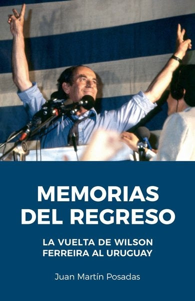 MEMORIAS DEL REGRESO.. | JUAN MARTIN  POSADAS