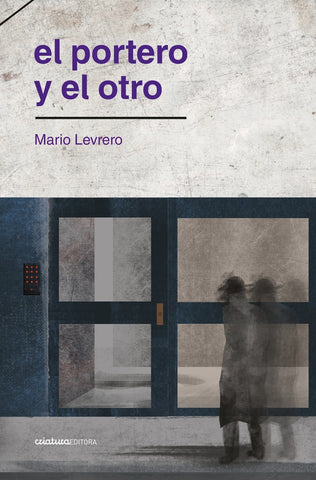 EL PORTERO Y EL OTRO*.. | Mario Levrero