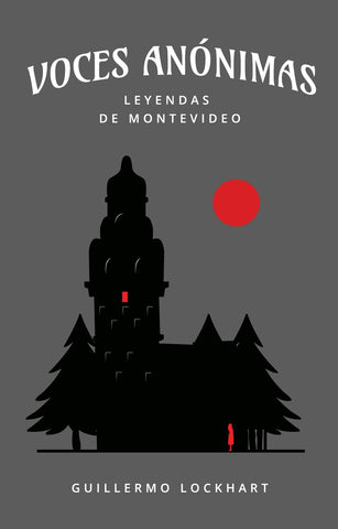 VOCES ANONIMAS TOMO 1. LEYENDAS DE MONTEVIDEO..* | Guillermo Lockhart