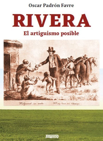 RIVERA. EL ARTIGUISMO POSIBLE.. |  OSCAR PADRON FAVRE