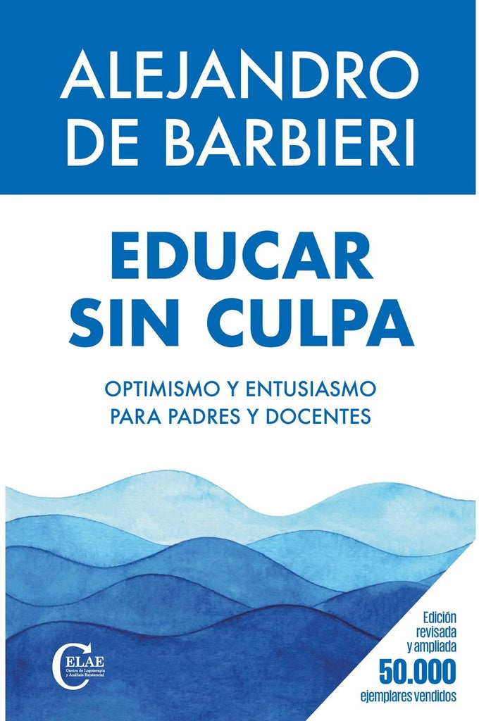 EDUCAR SIN CULPA..* | ALEJANDRO DE BARBIERI