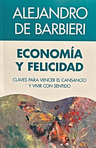 ECONOMIA Y FELICIDAD.. | ALEJANDRO DE BARBIERI