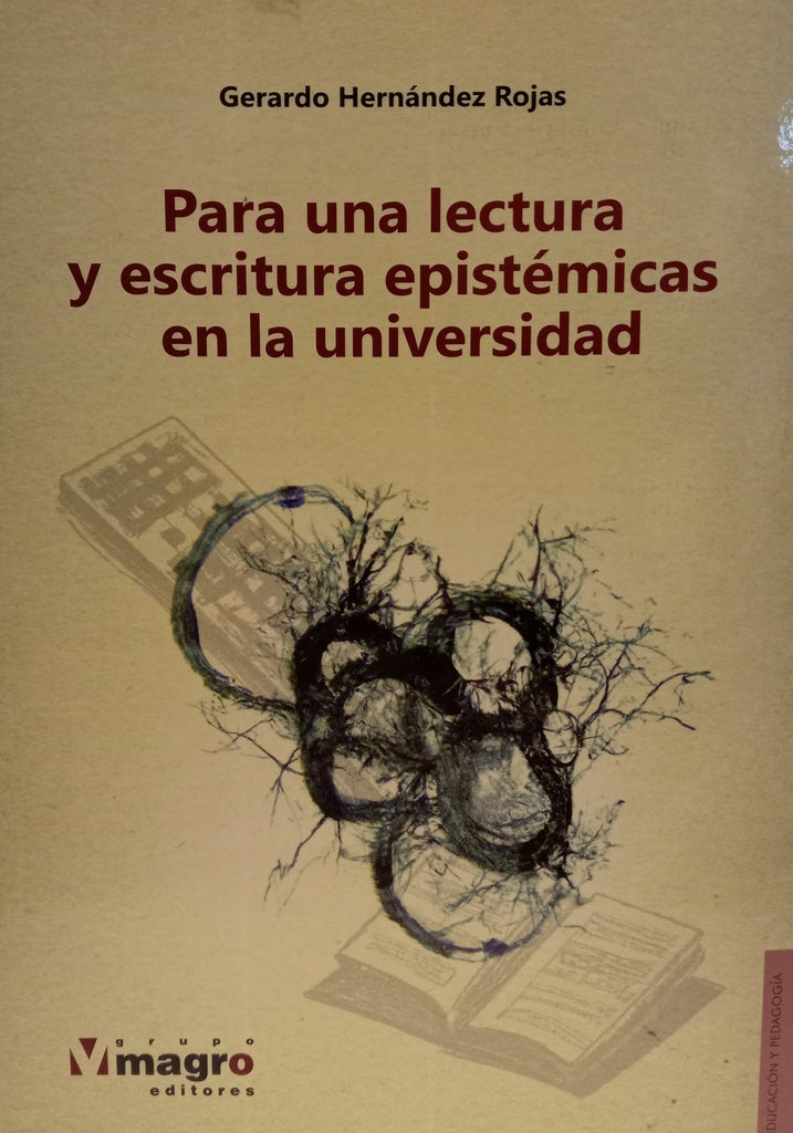 PARA UNA LECTURA Y ESCRITURA EPISTÉMICAS EN LA UNIVERSIDAD.. | Gerardo Hernandez Rojas