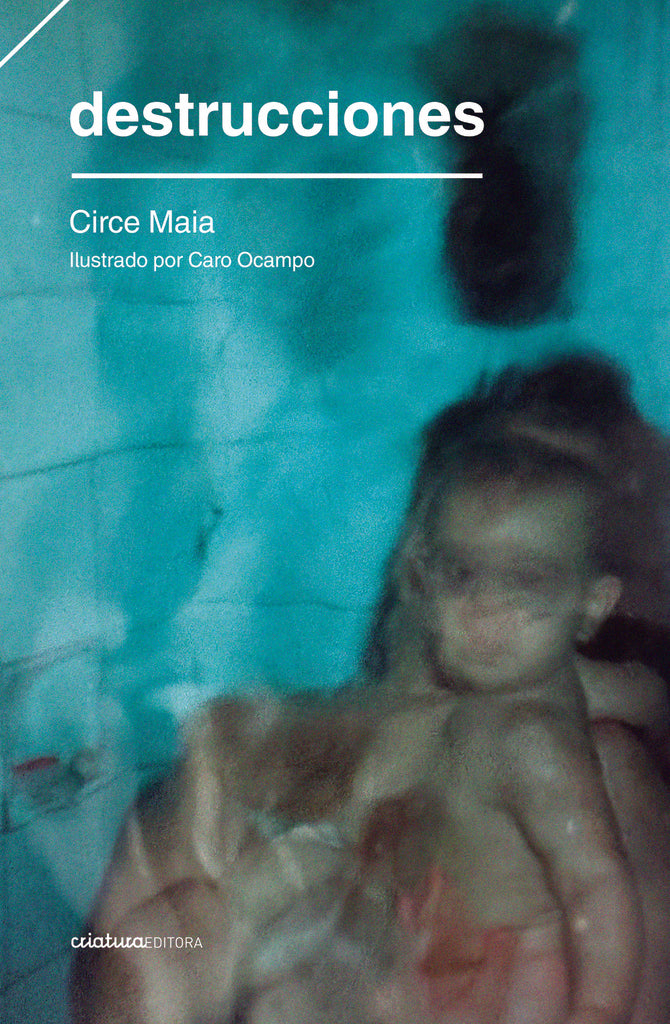 DESTRUCCIONES.. | Circe Maia