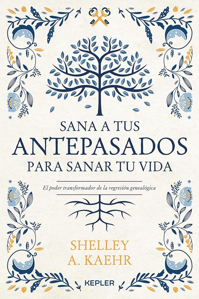 SANA A TUS ANTEPASADOS PARA SANAR TU VIDA.. | SHELLEY A. KAEHR