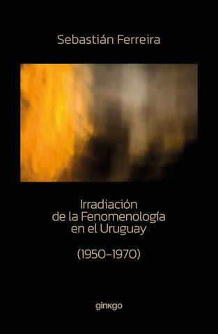 IRRADIACION DE LA FENOMENOLOGIA EN EL URUGUAY.. | Sebastián Ferreira