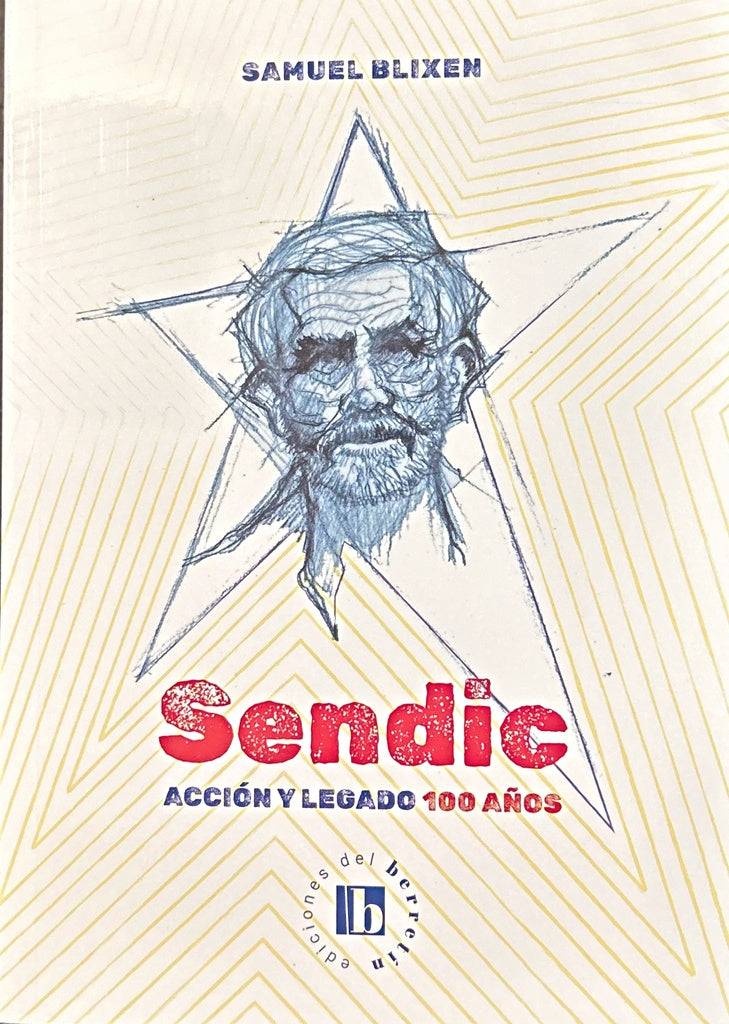 SENDIC. ACCION Y LEGADO 100 AÑOS.. | SAMUEL BLIXEN