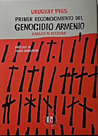 URUGUAY 1965 PRIMER RECONOCIMIENTO DEL GENOCIDIO ARMENIO.. | Carlos  Ketzoian