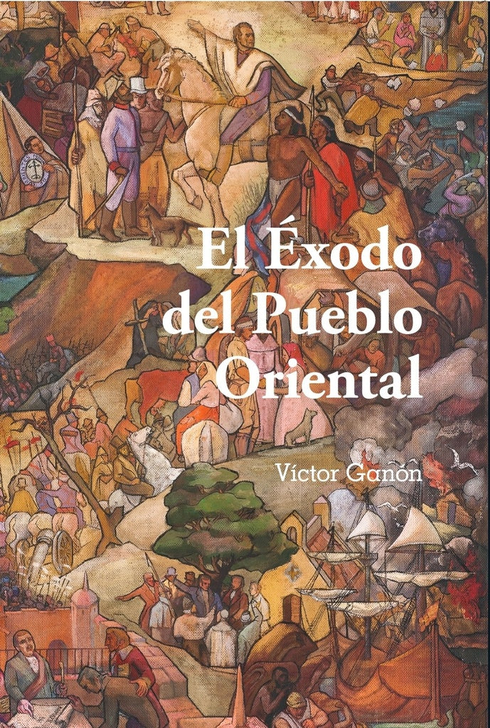 El éxodo del pueblo oriental | VÍCTOR GANÓN